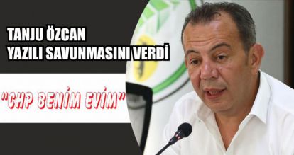 TANJU ÖZCAN YAZILI SAVUNMASINI VERDİ