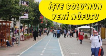 İŞTE BOLU'NUN YENİ NÜFUSU