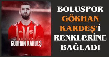 BOLUSPOR GÖKHAN KARDEŞ'İ RENKLERİNE BAĞLADI