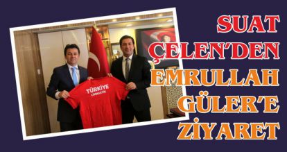 SUAT ÇELEN'DEN EMRULLAH GÜLER'E ZİYARET