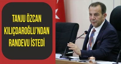 TANJU ÖZCAN KILIÇDAROĞLU'NDAN RANDEVU İSTEDİ