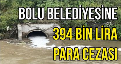 BOLU BELEDİYESİNE 394 BİN LİRA PARA CEZASI