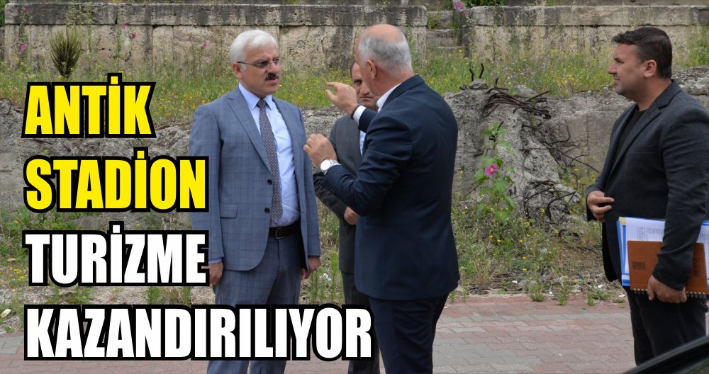 ANTİK STADİON TURİZME KAZANDIRILIYOR