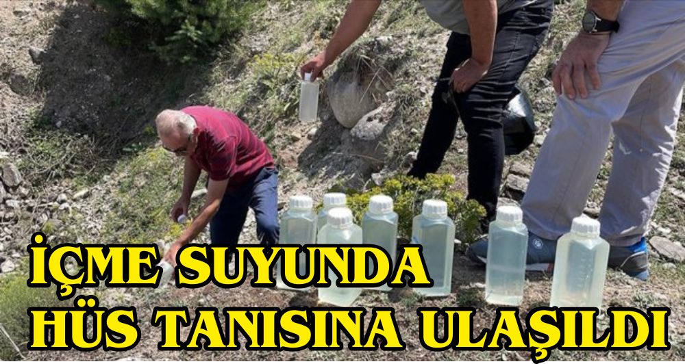 İÇME SUYUNDA HÜS TANISINA ULAŞILDI