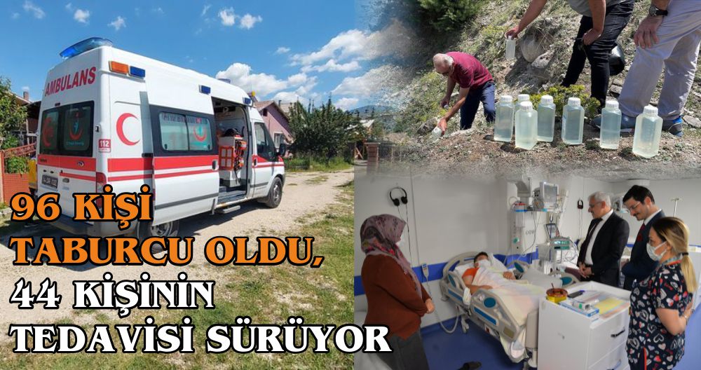 96 KİŞİ TABURCU OLDU, 44 KİŞİNİN TEDAVİSİ SÜRÜYOR