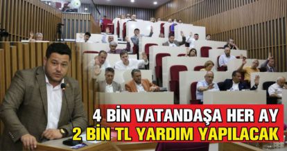 4 BİN VATANDAŞA HER AY 2 BİN TL YARDIM YAPILACAK