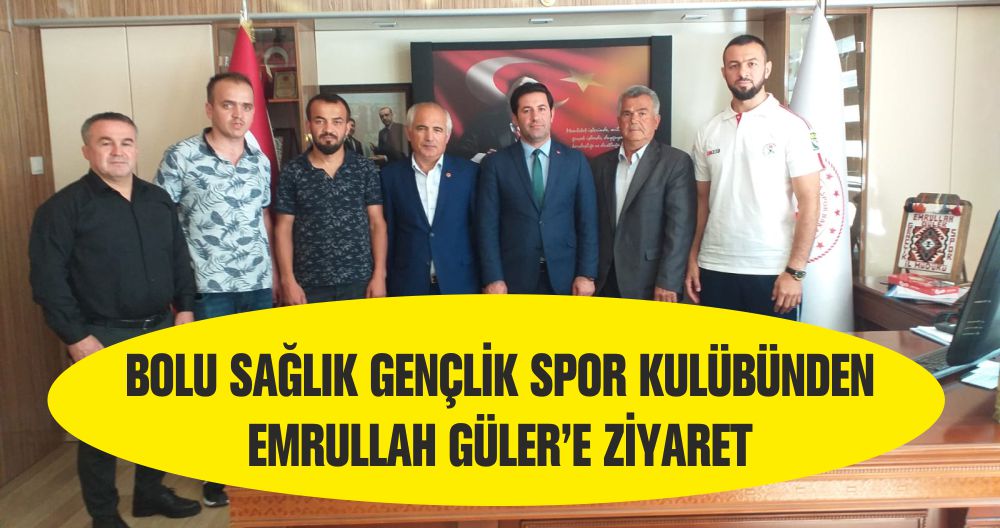 BOLU SAĞLIK GENÇLİK SPOR KULÜBÜNDEN EMRULLAH GÜLER’E ZİYARET