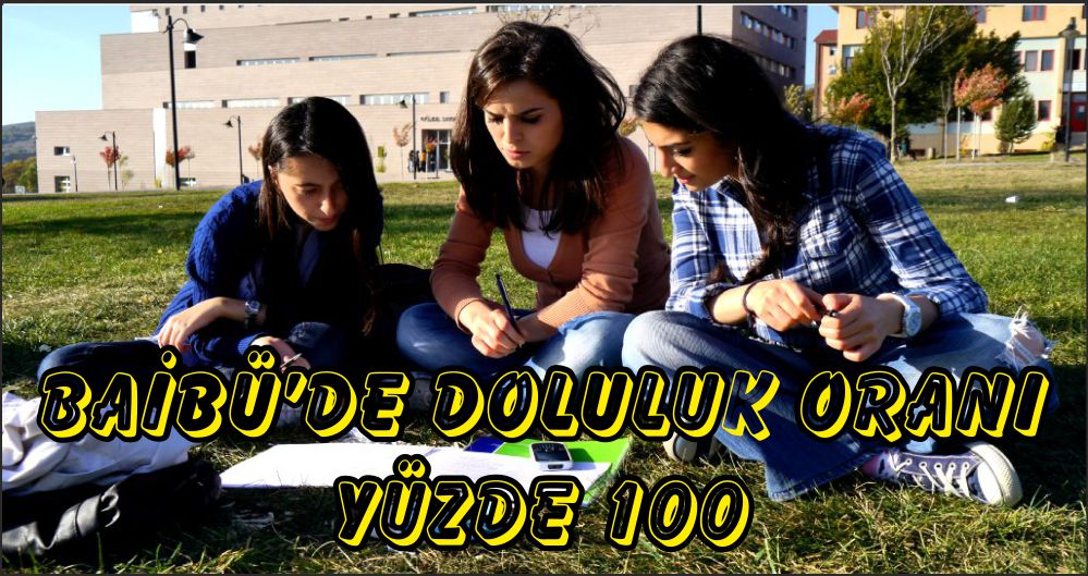 BAİBÜ’DE DOLULUK ORANI YÜZDE 100