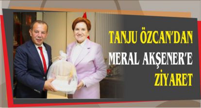 TANJU ÖZCAN'DAN MERAL AKŞENER'E ZİYARET