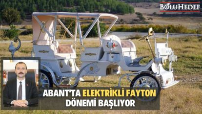 ABANT'TA ELEKTRİKLİ FAYTON DÖNEMİ BAŞLIYOR