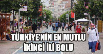 TÜRKİYE'NİN EN MUTLU İKİNCİ İLİ BOLU