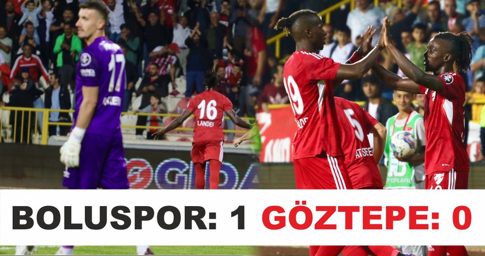 BOLUSPOR: 1 GÖZTEPE: 0