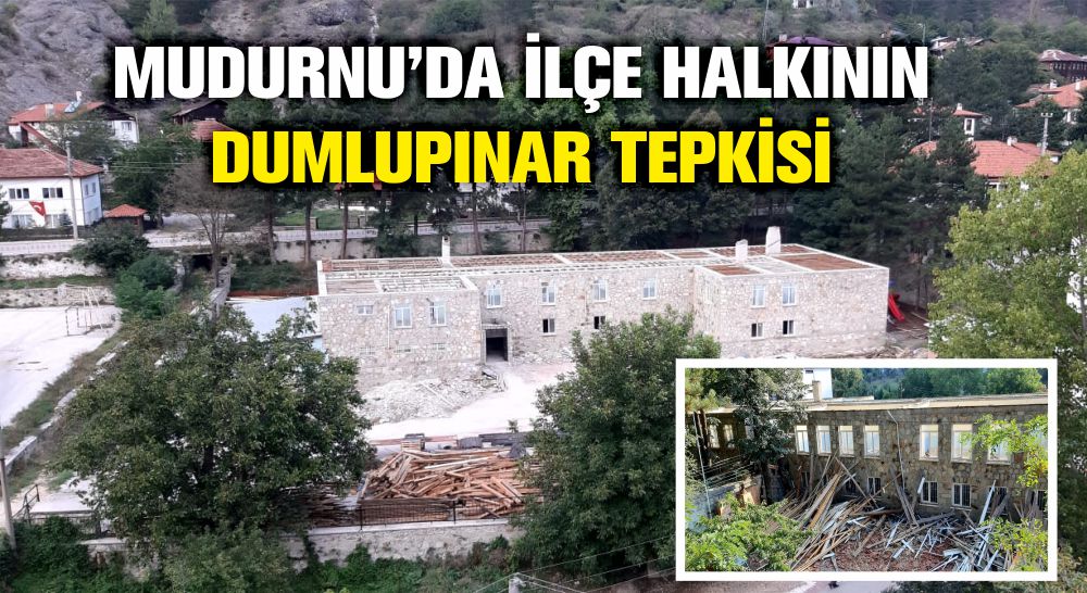 MUDURNU’DA İLÇE HALKININ DUMLUPINAR TEPKİSİ