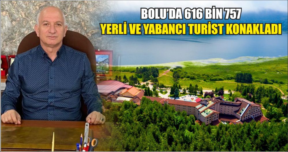 BOLU’DA 616 BİN 757 YERLİ VE YABANCI TURİST KONAKLADI