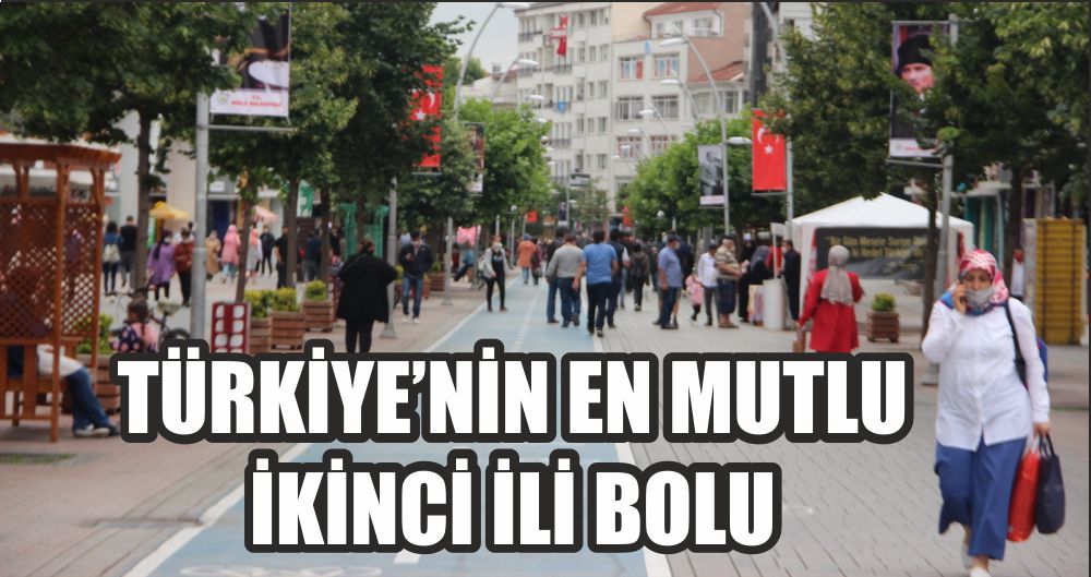 TÜRKİYE’NİN EN MUTLU İKİNCİ İLİ BOLU