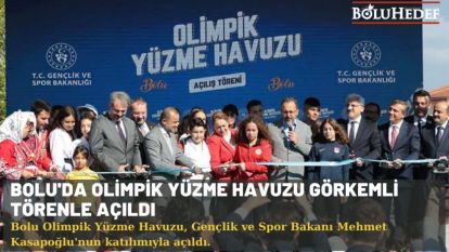 BOLU'DA OLİMPİK YÜZME HAVUZU GÖRKEMLİ TÖRENLE AÇILDI