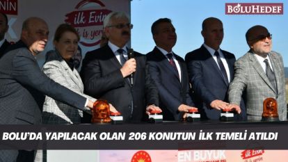 BOLU'DA YAPILACAK OLAN 206 KONUTUN İLK TEMELİ ATILDI