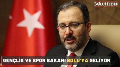 GENÇLİK VE SPOR BAKANI BOLU'YA GELİYOR