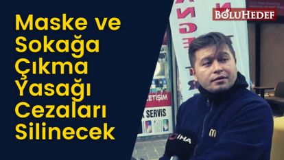 MASKE VE SOKAĞA ÇIKMA YASAĞI CEZALARI SİLİNECEK