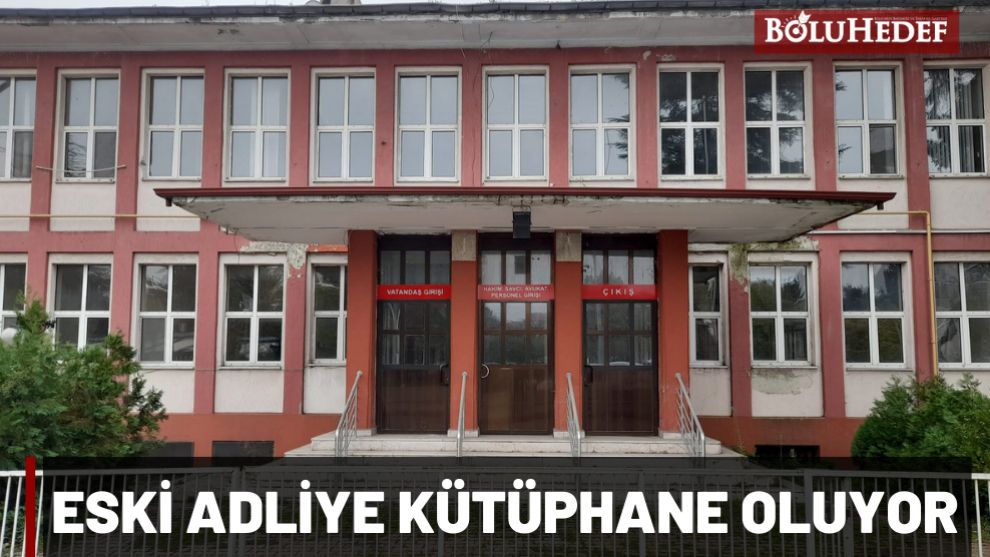 ESKİ ADLİYE KÜTÜPHANE OLUYOR