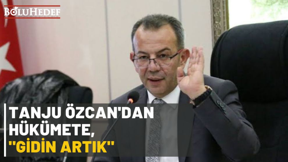 TANJU ÖZCAN'DAN HÜKÜMETE, 