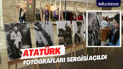 ATATÜRK FOTOĞRAFLARI SERGİSİ AÇILDI