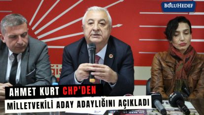 AHMET KURT CHP'DEN MİLLETVEKİLİ ADAY ADAYLIĞINI AÇIKLADI