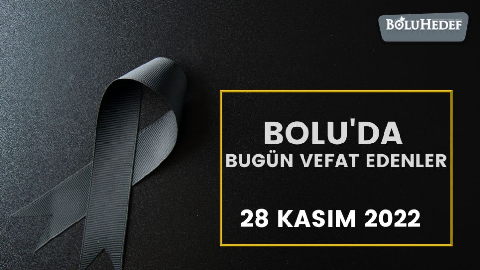 BOLU'DA BUGÜN VEFAT EDENLER