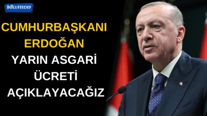 YARIN ASGARİ ÜCRETİ AÇIKLAYACAĞIZ