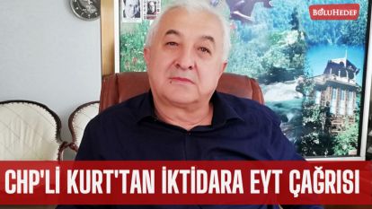 CHP'Lİ KURT'TAN İKTİDARA EYT ÇAĞRISI