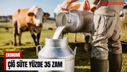 ÇİĞ SÜTE YÜZDE 35 ZAM