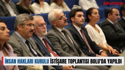 İNSAN HAKLARI KURULU İSTİŞARE TOPLANTISI BOLU'DA YAPILDI