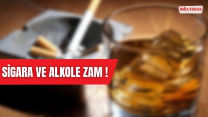 SİGARA VE ALKOLE ZAM !