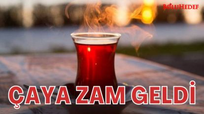 ÇAYA ZAM GELDİ