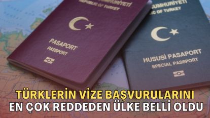 TÜRKLERİN VİZE BAŞVURULARINI EN ÇOK REDDEN ÜLKE BELLİ OLDU