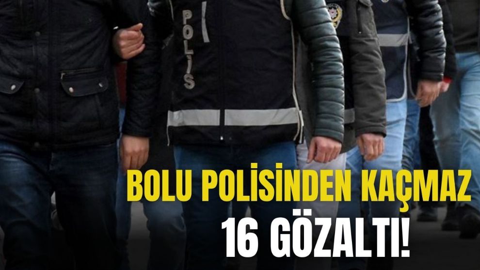 16 GÖZALTI!