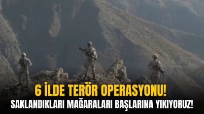 6 ilde terör operasyonu! Ali Yerlikaya açıkladı: 63 mağara, sığınak ve depo imha edildi