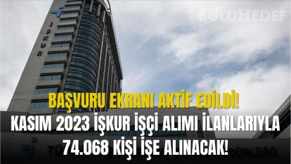 KASIM 2023 İŞKUR İŞÇİ ALIMI İLANLARIYLA 74 BİN 68 KİŞİ İŞE ALINACAK!