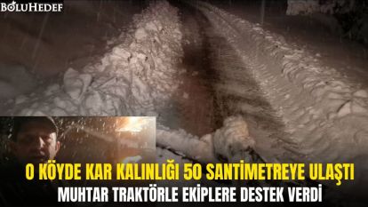 MUHTAR TRAKTÖRLE EKİPLERE DESTEK VERDİ