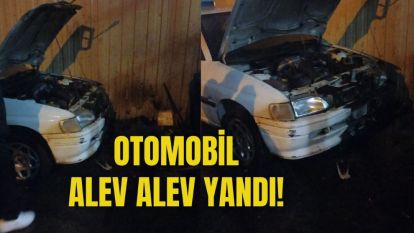 OTOMOBİL ALEV ALEV YANDI