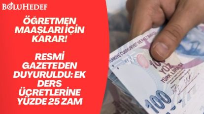 RESMİ GAZETE'DEN DUYURULDU: EK DERS ÜCRETLERİNE YÜZDE 25 ZAM