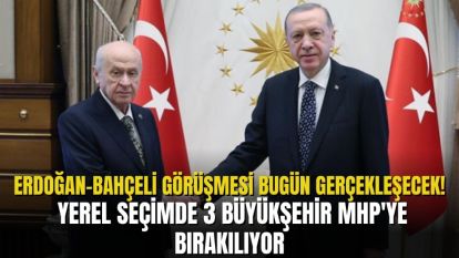 Yerel seçimde 3 büyükşehir MHP'ye bırakılıyor