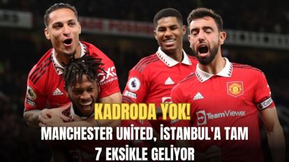 Yıldız futbolcular kadroda yok! Manchester United, İstanbul'a tam 7 eksikle geliyor.