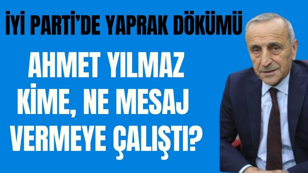 AHMET YILMAZ, NE MESAJ VERMEYE ÇALIŞTI?