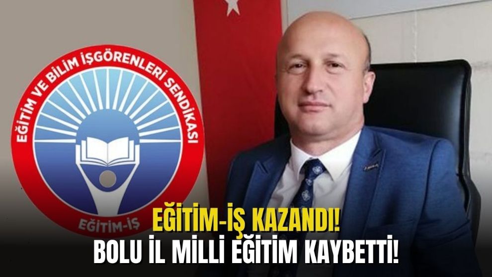 Eğitim-iş kazandı ,Bolu İl Milli Eğitim kaybetti!