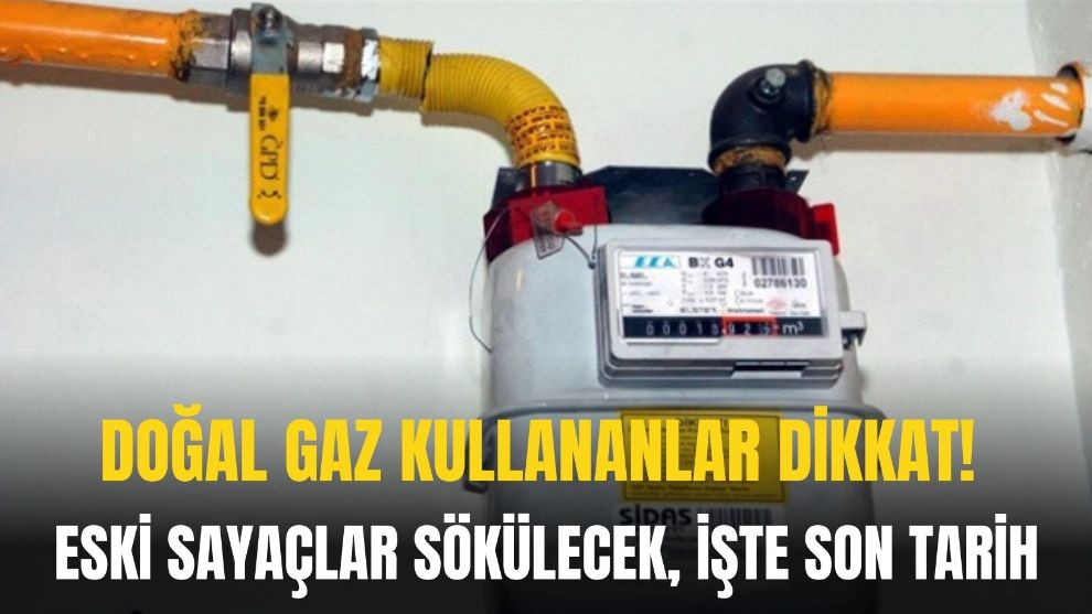 ESKİ SAYAÇLAR SÖKÜLECEK, İŞTE SON TARİH