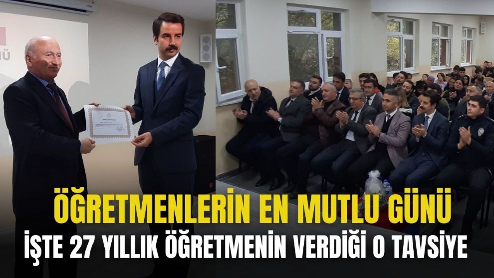 İŞTE 27 YILLIK ÖĞRETMENİN VERDİĞİ O TAVSİYE