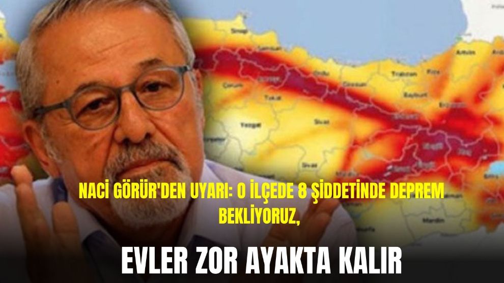 O ilçede 8 şiddetinde deprem bekliyoruz, evler zor ayakta kalır