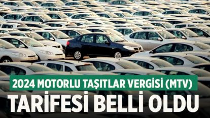 2024 MOTORLU TAŞITLAR VERGİSİ (MTV) TARİFESİ BELLİ OLDU