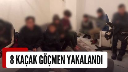 8 kaçak göçmen yakalandı